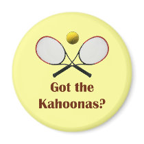 Got the Kahoonas Tennis Magnet