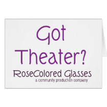 Got Theater? cards by rcglasses Got Theater? cards