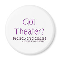 Got Theater? magnets by rcglasses Got Theater? magnets