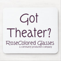 Got Theater? mousepads
