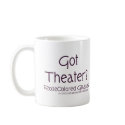 Got Theater? mugs