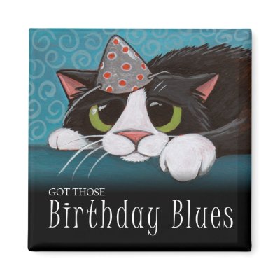 Got Those Birthday Blues - Cat Magnet