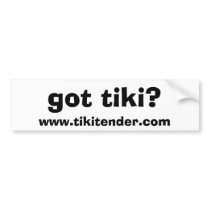 got tiki? bumper stickers
