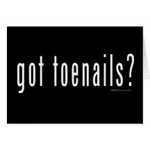 Got toenails? greeting cards