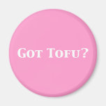 Got Tofu Gifts Fridge Magnets