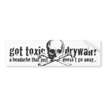 Got Toxic Drywall? Bumper Sticker