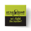 Got Toxic Drywall? buttons by toxicdrywall Got Toxic Drywall? buttons