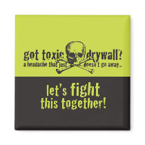 Got Toxic Drywall? magnets by toxicdrywall Got Toxic Drywall? magnets