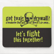 Got Toxic Drywall? mousepads by toxicdrywall Got Toxic Drywall? mousepads