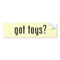 got toys? bumper stickers by gottees got toys? bumper stickers