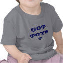 GOT TOYS? t-shirts by mytshirtz GOT TOYS? t-shirts