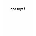 got toys? T-Shirt by AdultFun got toys? T-Shirt