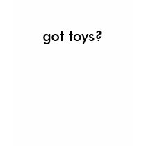 got toys? T-Shirt by AdultFun got toys? T-Shirt