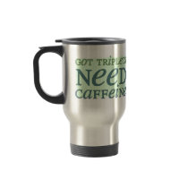 Got Triplets NEED Caffeine mugs