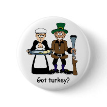 Got Turkey? Thanksgiving button
