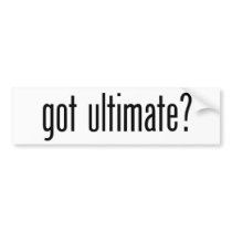 got ultimate? bumper stickers by Gotstuff got ultimate? bumper stickers
