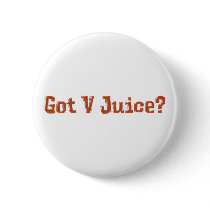 Got V Juice? Gifts buttons by Funny_Gifts Got V Juice? Gifts buttons