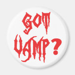 Got Vamp? Fridge Magnet