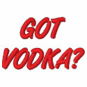 GOT VODKA? embroidered shirts