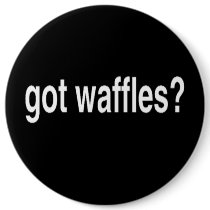 Got Waffles Pinback Button