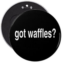 Got Waffles Pinback Button