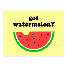Got watermelon? post card