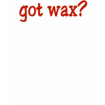 Got Wax? Estheticians Tee t-shirts by dayspa_rx Got Wax? Estheticians Tee t-shirts