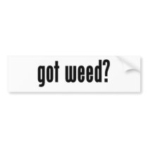 got weed? bumper sticker