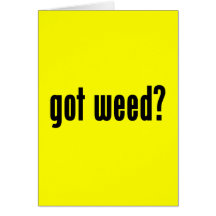 got weed? greeting card