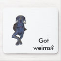 Got weims? wemaraner mousepads by bhughes1uga Got weims? wemaraner mousepads
