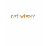 got whey? t-shirts