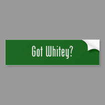 Got Whitey? Bumpersticker