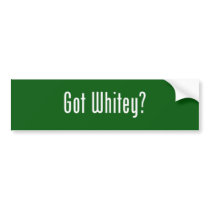 Got Whitey? Bumpersticker