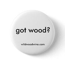 got wood? buttons
