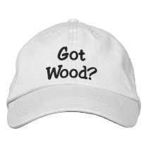 Got Wood? embroidered hats