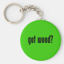 got wood? keychains