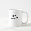 got woof? mug by colaboy29 got woof? mug