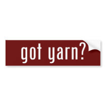 got yarn? bumper stickers