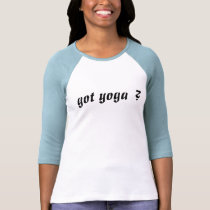 got yoga ? t-shirts