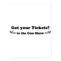 Got Your Tickets To The Gun Show Postcard