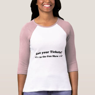 tickets to the gun show t shirt