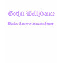 Gothic Bellydance, Darker than your average shi... t-shirts
