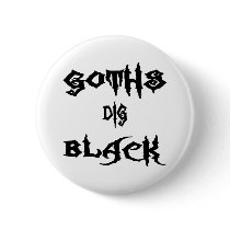 Goths Dig Black buttons by emonation Goths Dig Black buttons
