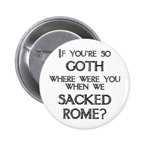 Goths & Vandals Pins