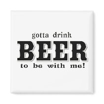 gotta drink Beer magnets