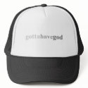 Gotta - "Gotta Have God" hats