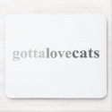 Gotta - "Gotta Love Cats" mousepads