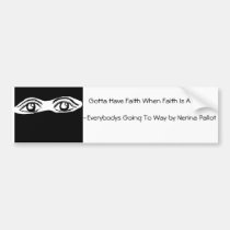 Gotta Have Faith When Faith Is A Crime bumper stickers