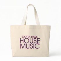 Gotta Have House Music bags