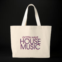 Gotta Have House Music bags